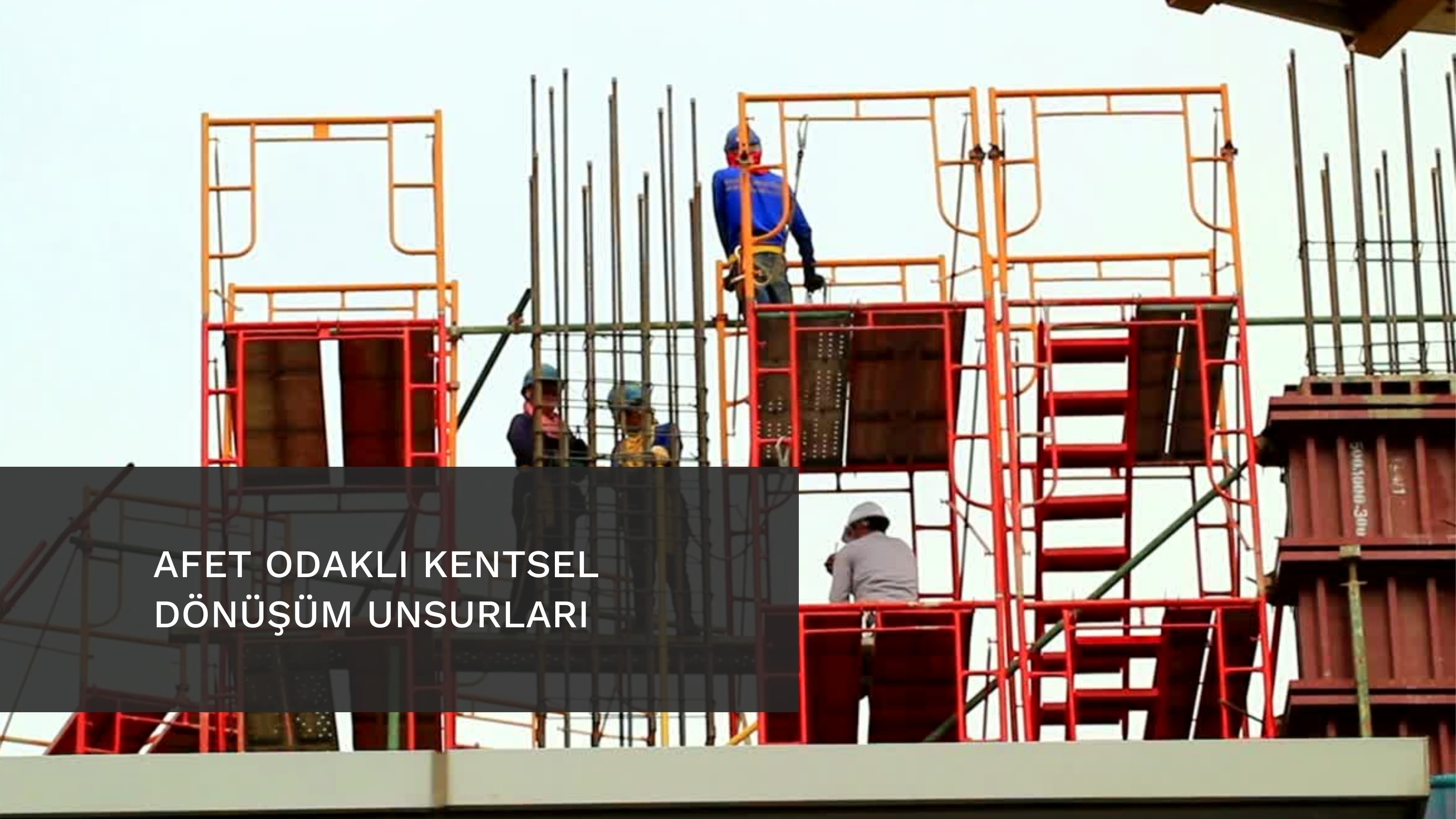 AFET ODAKLI KENTSEL DÖNÜŞÜM UNSURLARI