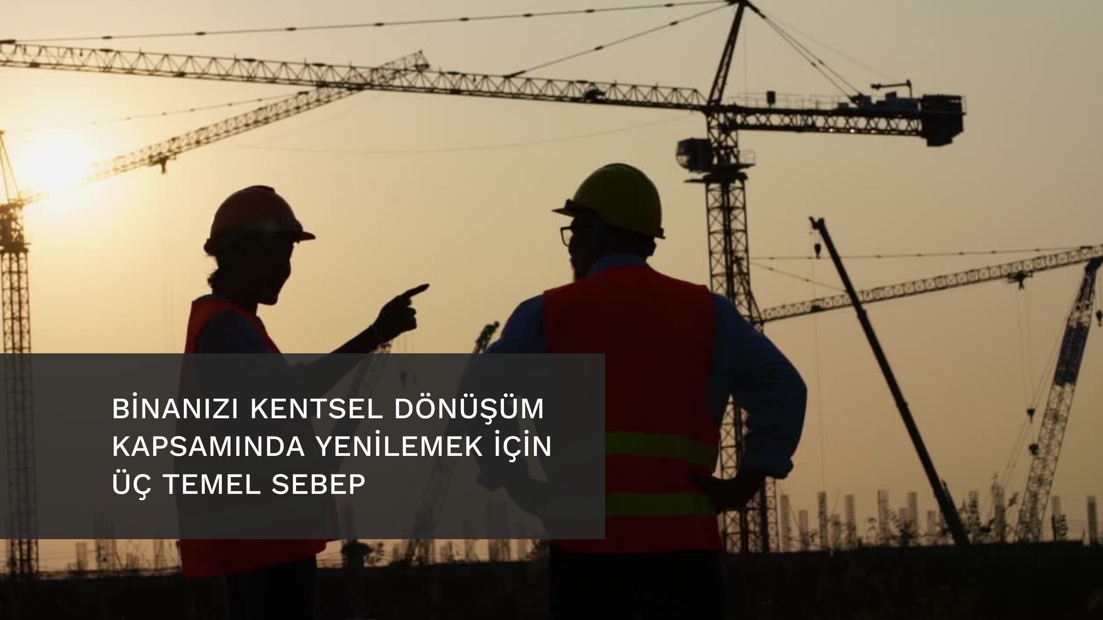 Binanızı Kentsel Dönüşüm Kapsamında Yenilemek İçin Üç Temel Sebep